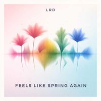 LRD - Feels Like Spring Again