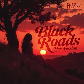PHAZIKK - Black Roads - Her Version