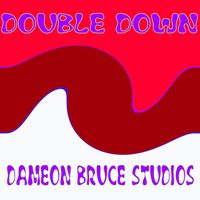 Dameon Bruce Studios - Double Down (Freedom Mix)
