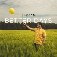 Stefan - Better Days