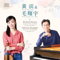 Bin Huang & Cheung-yu Mo - RICHARD STRAUSS & RESPIGHI: Violin Sonatas
