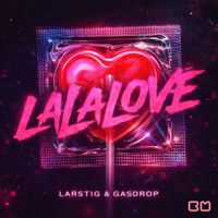 LARSTIG & GASDROP - Lalalove