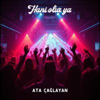 Ata Çağlayan - Hani olur ya