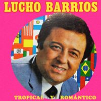 Lucho Barrios - Tropical y Romantico