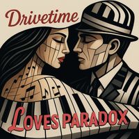 Drivetime - Loves Paradox (Studio)