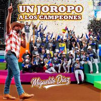 Miguelito Díaz - Un Joropo a los Campeones