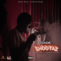Tishaine - Shootaz