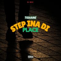Tishaine - Step Ina Di Place