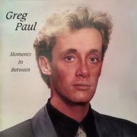 Greg Paul - Moments In Between