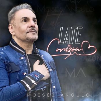 Moises Angulo - Late Mi Corazón