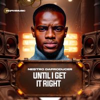 Nestro DaProducer - Until I Get It Right