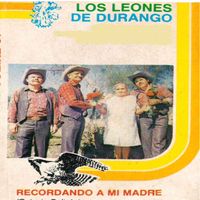 Los Leones De Durango - Recordando a Mi Madre