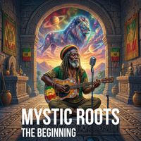 Mystic Roots - The Beginning