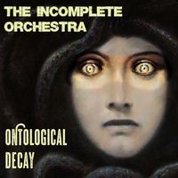 The Incomplete Orchestra - Ontological Delay