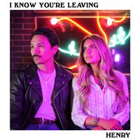 HENRY - I Know You're Leaving (I Know You're Leaving)