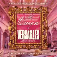 Original Broadway Cast of The Queen of Versailles, Kristin Chenoweth, Stephen Schwartz - The Queen of Versailles (Original Broadway Cast Recording)