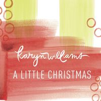 Karyn Williams - A Little Christmas