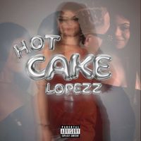 Lopezz - Hot Cake (Explicit)