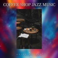 Arlen Morrow - Coffee Shop Jazz Music