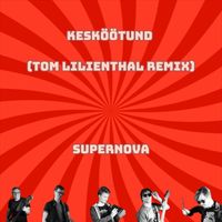 Supernova - Kesköötund (Tom Lilienthal Remix)
