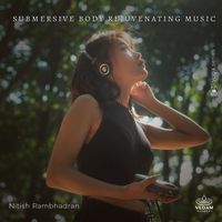 Nitish Rambhadran, Vedam - Submersive Body Rejuvenating Music