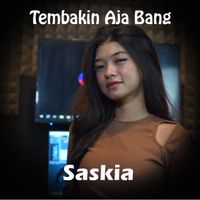 Saskia - Tembakin Aja Bang
