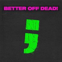 BOYR!OT - BETTER OFF DEAD!