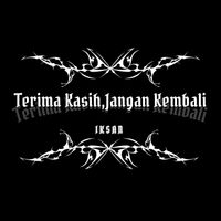 Iksan - Terima Kasih, Jangan Kembali