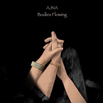 AJNA - Bodies Flowing