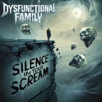 Dysfunctional Family - Silence in Your Scream (Explicit)
