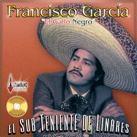 Francisco Garcia " El Gallo Negro" - El Sub Teniente de Linares