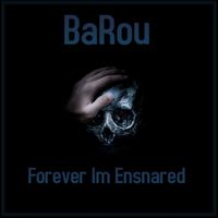 BaRou - Forever Im Ensnared (Explicit)