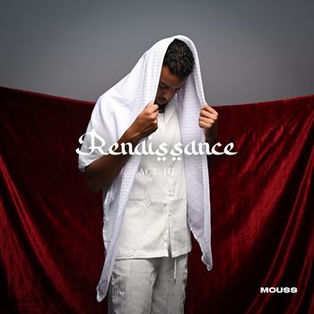 Mouss - Renaissance (Act. III)