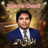 Akhlaq Ahmed - Sona Na Chandi