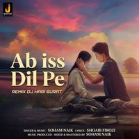 Soham Naik - Ab Iss Dil Pe (Remix)