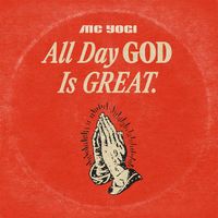 MC YOGI - All Day God Is Great