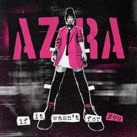 AZRA - if it wasn't for you (Explicit)