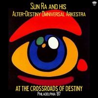Sun Ra - At The Crossroads Of Destiny (Live Philadelphia '87)