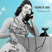 Visions of Juno - When You Call
