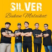 SILVER - Bukan Malaikat