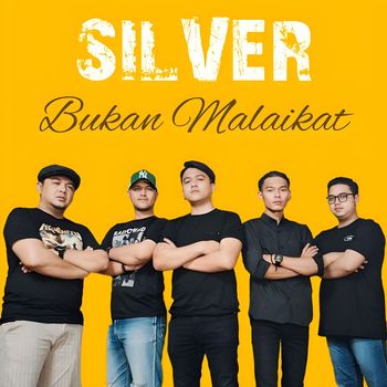 SILVER - Bukan Malaikat