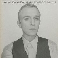 Jay-Jay Johanson - Heard Somebody Whistle
