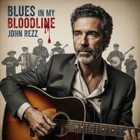 John Rezz - Blues in My Bloodline