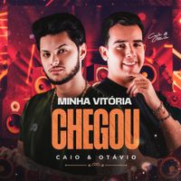 Caio e Otávio - Minha Vitória Chegou