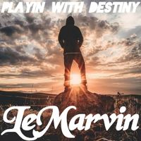 LeMarvin - Playin Wit Destiny (Explicit)