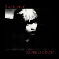 Genre is death - I See Red (Explicit)