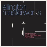 The Smithsonian Jazz Masterworks Orchestra - Ellington Masterworks