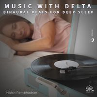Nitish Rambhadran, Vedam - Music with Delta Binaural Beats for Deep Sleep