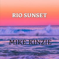 MIKE KINZIE - Rio Sunset