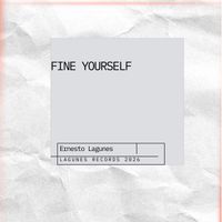 ERNESTO LAGUNES - Fine Yourself